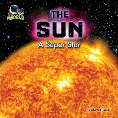 The Sun: A Super Star - Glaser, Chaya