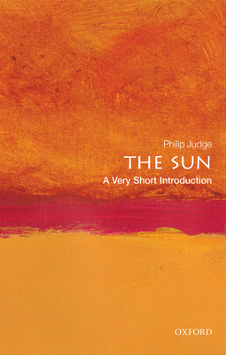 The Sun: A Very Short Introduction - Judge, Philip