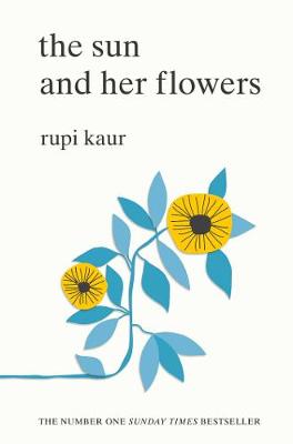 The Sun and Her Flowers - Kaur, Rupi