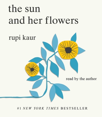 The Sun and Her Flowers - Kaur, Rupi (Read by)