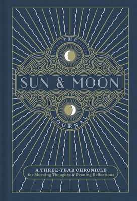 The Sun & Moon Journal: A Three-Year Chronicle for Morning Thoughts & Evening Reflections Volume 8 - Union Square & Co