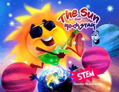 The Sun, Our RockSTAR!: A STEM Book for Kids