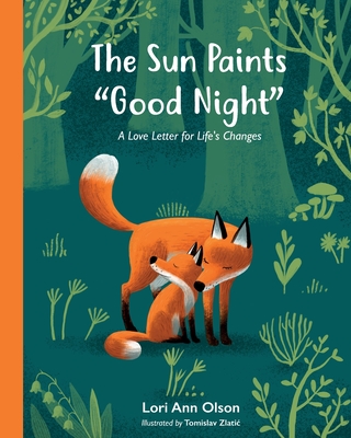 The Sun Paints "Good Night": A Love Letter for Life's Changes - Olson, Lori Ann