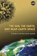 The Sun, the Earth, and Near-Earth Space: A Guide to the Sun-Earth System
