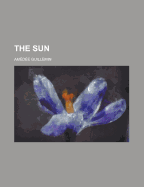 The Sun - Guillemin, Amedee Victor