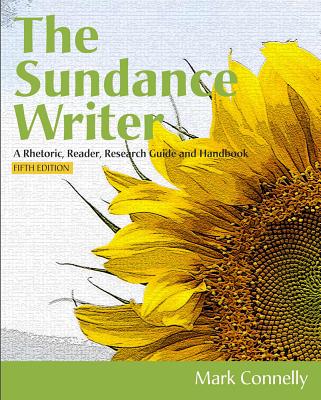 The Sundance Writer: A Rhetoric, Reader, Research Guide and Handbook - Connelly, Mark