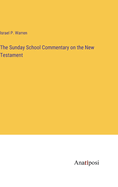 The Sunday School Commentary on the New Testament