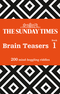 The Sunday Times Brain Teasers Book 1: 200 Mind-Boggling Riddles
