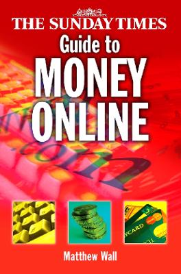 The Sunday Times Guide to Money Online - Wall, and Wall, Matthew