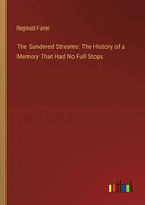 The Sundered Streams: The History of a Memory That Had No Full Stops