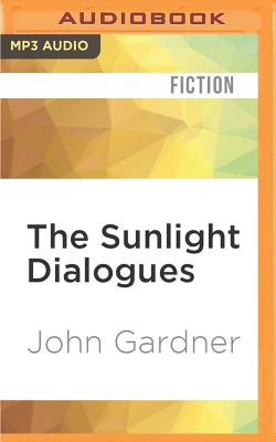 The Sunlight Dialogues - Gardner, John, Mr., and Murray, Michael Butler (Read by)