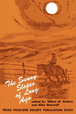 The Sunny Slopes of Long Ago - Hudson, Wilson M (Editor), and Maxwell, Allen (Editor)