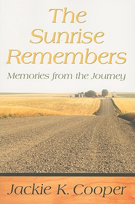 The Sunrise Remembers: Memories from the Journey - Cooper, Jackie K