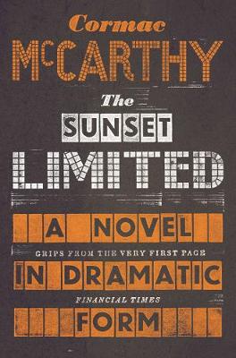 The Sunset Limited: A Novel in Dramatic Form - McCarthy, Cormac