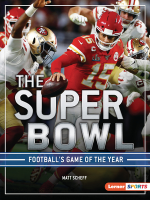 The Super Bowl: Football's Game of the Year - Scheff, Matt