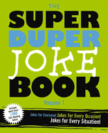 The Super Duper Joke Book (Volume 1): Jokes for Everyone! Jokes for Every Occassion! Jokes for Every Situation!