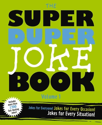 The Super Duper Joke Book (Volume 1): Jokes for Everyone! Jokes for Every Occassion! Jokes for Every Situation! - Editors of Cider Mill Press