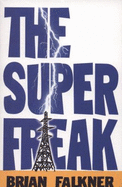 The Super Freak - Falkner, Brian