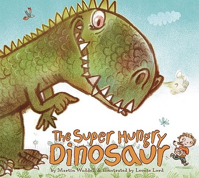 The Super Hungry Dinosaur - Waddell, Martin