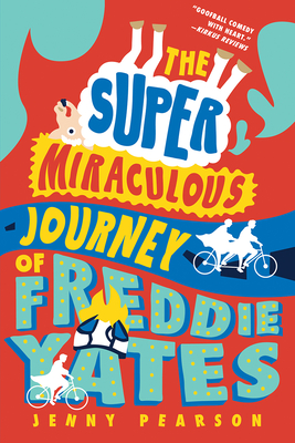 The Super Miraculous Journey of Freddie Yates - Pearson, Jenny