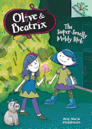 The Super-Smelly Moldy Blob: Branches Book (Olive & Beatrix #2) (Library Edition): A Branches Bookvolume 2