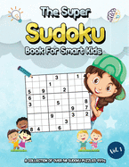 The Super Sudoku Book For Smart Kids: 50 Pages Sudoku Puzzles for Kids 6 to 8 - Large Print Book