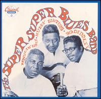 The Super Super Blues Band - Howlin' Wolf / Muddy Waters / Bo Diddley