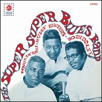 The Super Super Blues Band - Howlin' Wolf / Muddy Waters / Bo Diddley