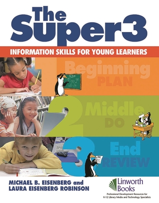The Super3: Information Skills for Young Learners - Berkowitz, Robert E, and Eisenberg, Michael B, and Robinson, Laura Eisenberg