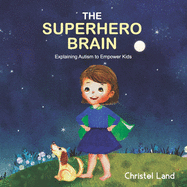 The Superhero Brain: Explaining autism to empower kids (girl)