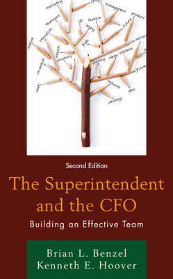 The Superintendent and the CFO: Building an Effective Team - Benzel, Brian L, and Hoover, Kenneth E