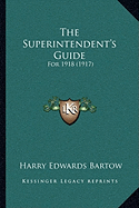 The Superintendent's Guide: For 1918 (1917)