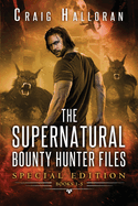 The Supernatural Bounty Hunter Files: Special Edition #1 (Books 1 Thru 5)