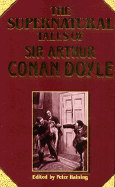 The Supernatural Tales of Sir Arthur Conan Doyle - Doyle, Arthur Conan, Sir, and Haining, Peter (Editor)