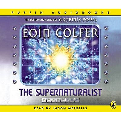The Supernaturalist - Colfer, Eoin, and Merrells, Jason (Read by)