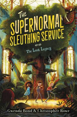 The Supernormal Sleuthing Service: The Lost Legacy - Bond, Gwenda, and Rowe, Christopher