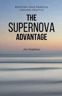 The Supernova Advantage: Boosting Your Financial Advisory Practice