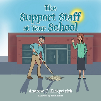 The Support Staff at Your School - Kirkpatrick, Andrew C