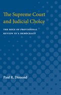 The Supreme Court and Judicial Choice: The Role of Provisional Review in a Democracy