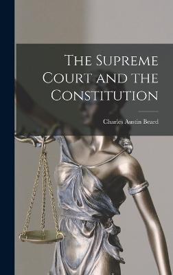 The Supreme Court and the Constitution - Beard, Charles Austin