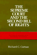 The Supreme Court and the Second Bill of Rights: The Fourteenth Amendment and the Nationalization of Civil Liberties - Cortner, Richard C