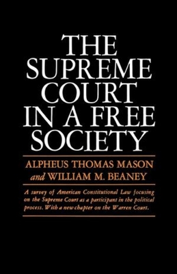 The Supreme Court in a Free Society - Mason, Alpheus Thomas, and Beaney, William M.
