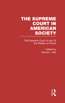 The Supreme Court in and Out of the Stream of History: The Supreme Court in American Society - Hall, Kermit L (Editor)