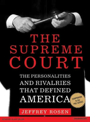 The Supreme Court: The Personalities and Rivalries That Defined America - Rosen, Jeffrey, Mr., and Sklar, Alan (Narrator)