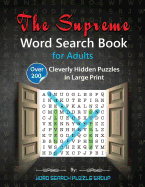 The Supreme Word Search Book for Adults: Over 200 Cleverly Hidden Puzzles in Large Print