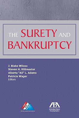 The Surety and Bankruptcy - Wilcox, J, and Rittmaster, Steve, and Wager, Patricia