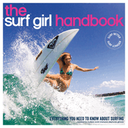 The Surf Girl Handbook: Everything You Need to Know about Surfing