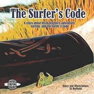 The Surfer's Code: A story about three surfing brothers, adventure, and the Surfer's Code.
