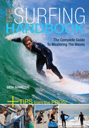 The Surfing Handbook: The Complete Guide to Mastering Waves