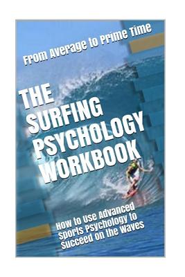 The Surfing Psychology Workbook: How to Use Advanced Sports Psychology to Succeed on the Waves - Uribe Masep, Danny